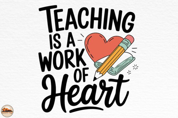 Teaching is a Work of Heart Quote Design
